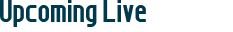Upcoming Live